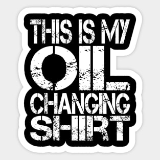 Oil Change Shirt, Tuner Mechanic Car Lover Enthusiast Gift Idea Sticker